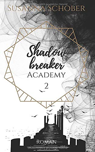 Shadowbreaker: Academy 2 (Shadowbreaker Reihe, Band 2)
