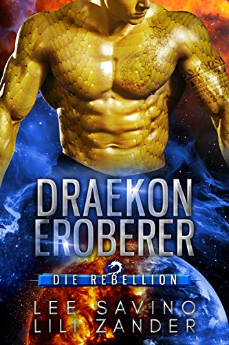Draekon Eroberer: Eine Science-Fiction-Drachenverwandlungs-Romanze (Die Rebellion)