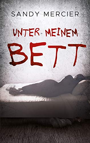 Unter meinem Bett: Thriller (Rache, Berlin und Angst 2)