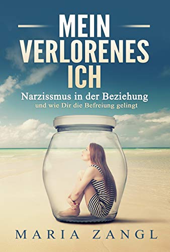 Mein verlorenes Ich: Narzissmus in der Beziehung und wie Dir die Befreiung gelingt