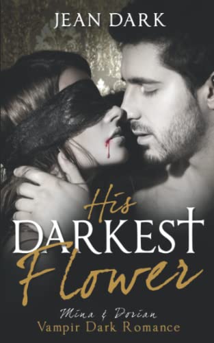 His Darkest Flower: Mina & Dorian: Vampir Dark Romance