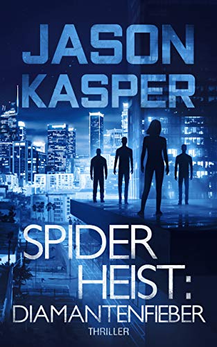 Spider Heist: Diamantenfieber (Spider Heist Krimireihe 2)