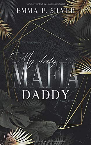 My dirty Mafia Daddy: Dark Romance