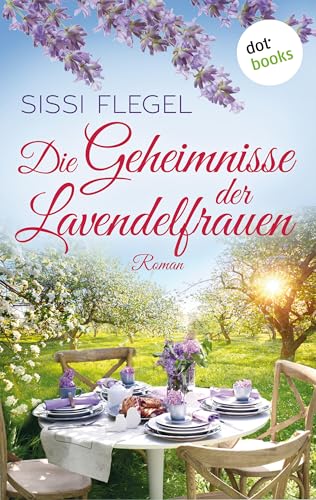 Die Geheimnisse der Lavendelfrauen: Roman | Ein Sommer, drei Freundinnen - ein spritziges Lesevergnügen für alle Fans von Monika Peetz