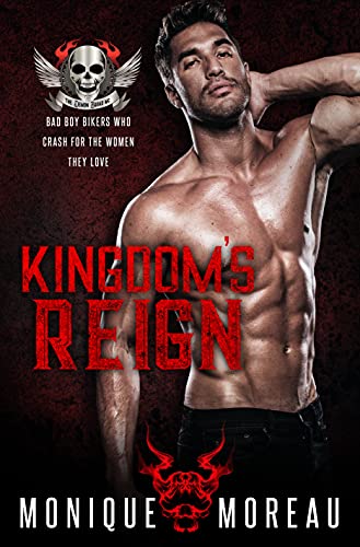 Kingdom's Reign: A Bad Boy Biker Romance (Steamy Biker Romance Series Book 1)