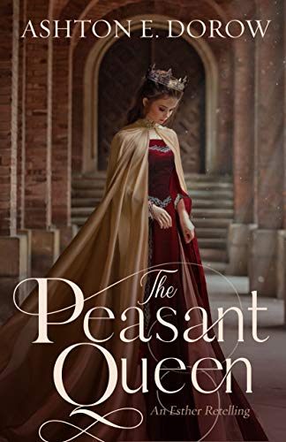 The Peasant Queen: An Esther Retelling (The Royals of Acuniel)