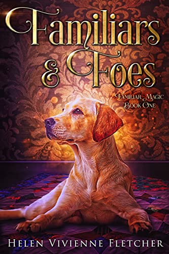 Familiars and Foes: A Contemporary Witchy Fiction Novella (Familiar Magic Book 1)