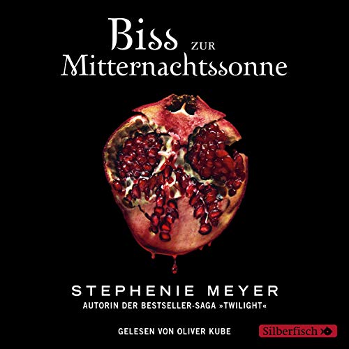 Biss zur Mitternachtssonne: Die weltberühmte Liebesgeschichte endlich aus Edwards Sicht