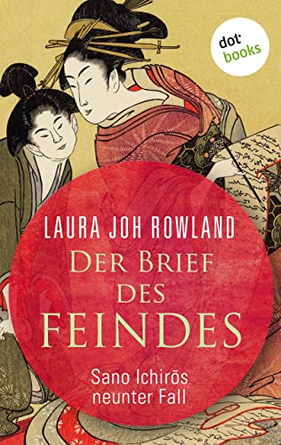 Der Brief des Feindes: Sano Ichirōs neunter Fall: Historischer Kriminalroman. Das Spannungs-Highlight aus dem alten Japan (Ein Fall für Sano Ichirō 9)