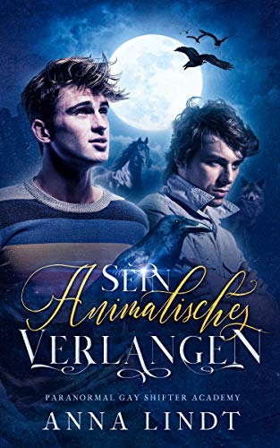 Sein animalisches Verlangen (Paranormal Gay Shifter Romance Academy 1)