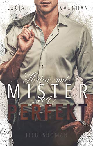 Flirten mit Mister (Un)perfekt : Enemies to Lovers - Liebesroman (Heartbreaker Serie 1)
