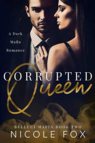 Corrupted Queen: A Dark Mafia Romance (Belluci Mafia, Band 2)