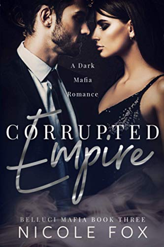 Corrupted Empire: A Dark Mafia Romance (Belluci Mafia, Band 3)