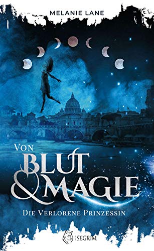 Von Blut & Magie: Die verlorene Prinzessin (Die Geschichte der Anderswelt)