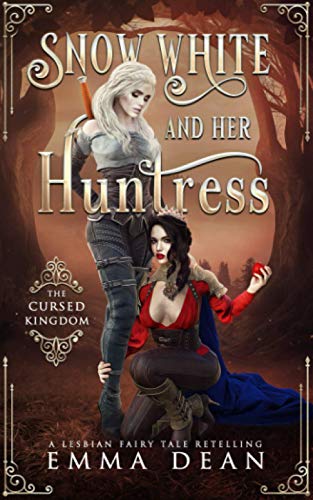 Snow White and Her Huntress: The Cursed Kingdom: A Lesbian Fairy Tale Retelling (Sapphic Fairy Tale Retellings, Band 1)