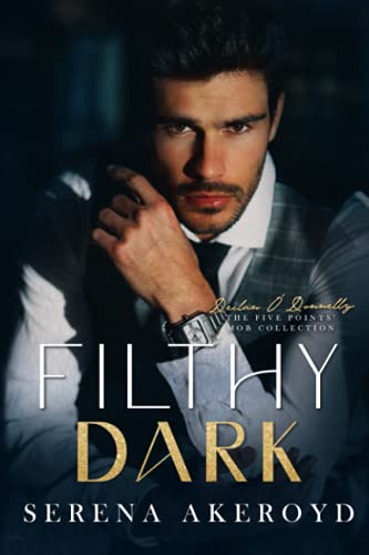 Filthy Dark: A DARK, MAFIA, SECOND CHANCE/SECRET BABY ROMANCE (The Five Points' Mob Collection, Band 3)