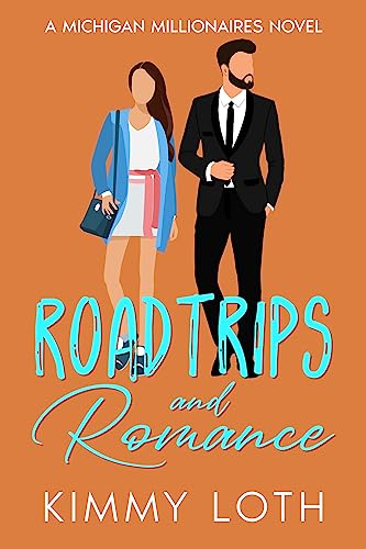 Roadtrips and Romance: A Second Chance High School Crush Romance (Michigan Millionaires)