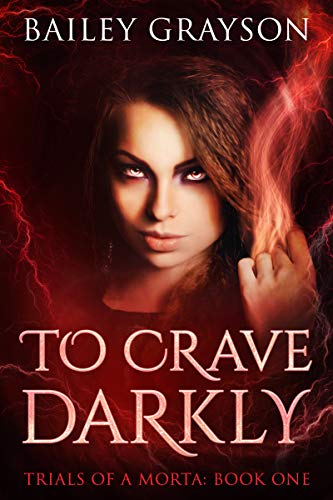 To Crave Darkly: Trials Of A Morta: Book One