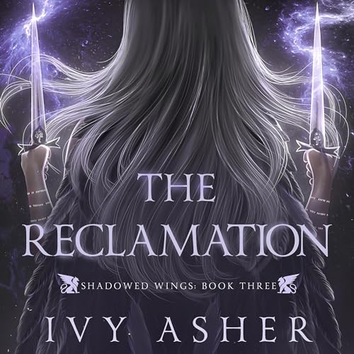 The Reclamation: Shadowed Wings, Book 3