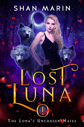 Lost Luna: A Reverse Harem Paranormal Fantasy Romance (The Luna's Unchosen Mates Book 1)