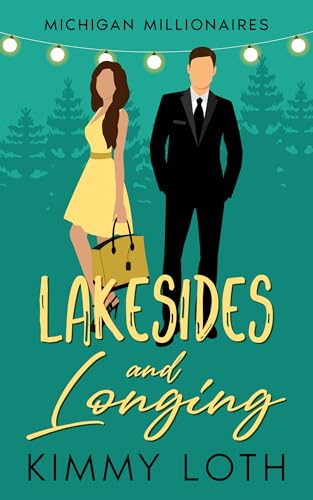 Lakesides and Longing: A Forbidden Love Brother’s Best Friend Romantic Story (Michigan Millionaires)
