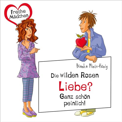 Die wilden Rosen - Liebe? Ganz schön peinlich!: Freche Mädchen