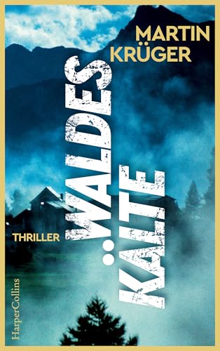 Waldeskälte: Thriller | Ein packender Alpenkrimi voller düsterer Geheimnisse und unerwarteter Wendungen (Valeria Ravelli 1)