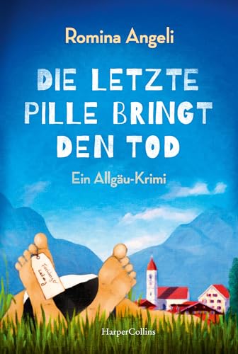 Die letzte Pille bringt den Tod: Ein Allgäu-Krimi