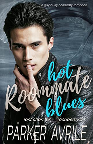 Hot Roommate Blues: A Gay Bully Academy Romance (Last Chances Academy Book 1)