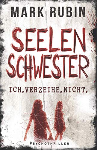 Seelenschwester. Ich verzeihe nicht. (Julia Tanzl, Band 2)