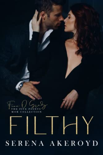 Filthy: AN AGE GAP, ANTI-HERO, MAFIA ROMANCE (The Five Points' Mob Collection, Band 1)