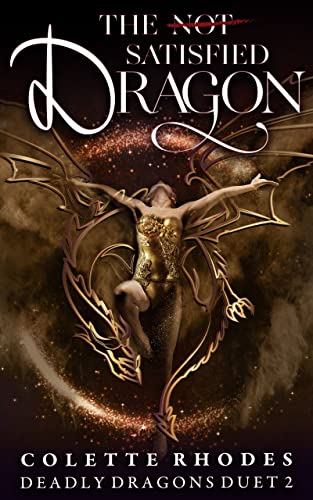 The (Not) Satisfied Dragon: A Reverse Harem Paranormal Romance (Deadly Dragons Duet Book 2)
