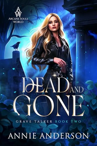 Dead and Gone: Arcane Souls World (Grave Talker Book 2)