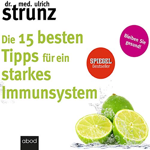 Die 15 besten Tipps für ein starkes Immunsystem: Bleiben Sie gesund!