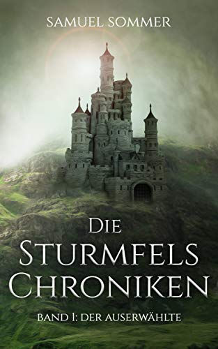 Die Sturmfels Chroniken Band 1: Der Auserwählte