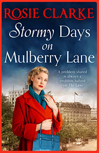 Stormy Days On Mulberry Lane: A heartwarming, gripping historical saga in the bestselling Mulberry Lane series from Rosie Clarke (The Mulberry Lane Series Book 7) (English Edition)