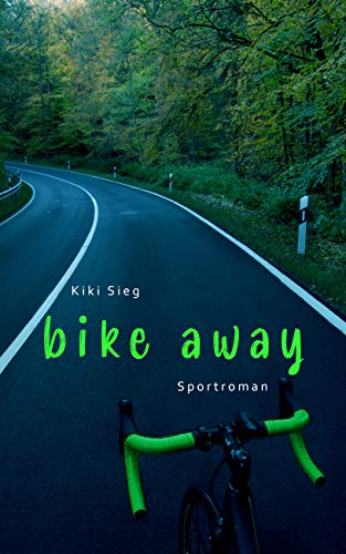 Bike Away: Sportroman | Spannende Coming of Age Geschichte nicht nur für Triathlon-Fans (Triathlon-Trilogie 2)