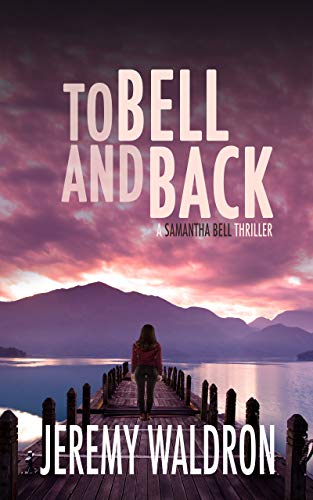 TO BELL AND BACK (A Samantha Bell Mystery Thriller Book 8)