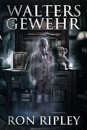 Walters Gewehr: Übernatürlicher Horror mit furchteinflößenden Geistern & Spukhäusern (Die Spuksammlung-Serie 2)