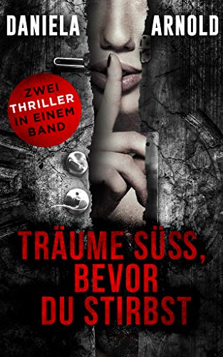 Träume süss, bevor du stirbst: Thriller-Sammelband