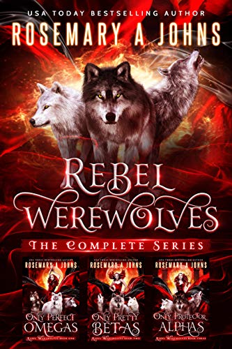 Rebel Werewolves: Complete Wolf Shifters Collection (Rebel Werewolves Complete Wolf Shifters Series Book 1)
