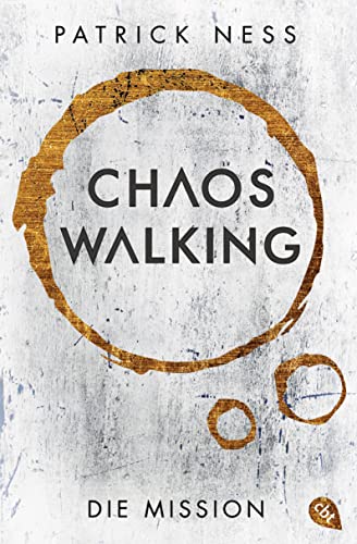 Chaos Walking - Die Mission (E-Only): Die Vorgeschichte zur »Chaos Walking«-Trilogie (Die Chaos-Walking-Reihe 4)