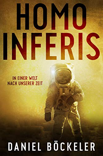 Homo Inferis: In einer Welt nach unserer Zeit
