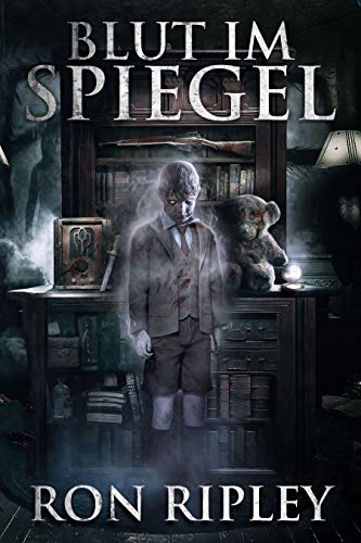 Blut im Spiegel: Übernatürlicher Horror mit furchteinflößenden Geistern & Spukhäusern (Die Spuksammlung-Serie 3)