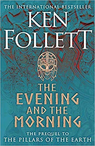 By Ken Follett The Evening and the Morning The Prequel to The Pillars of the Earth, A Kingsbridge Novel Hardcover - 15 Sept 2020