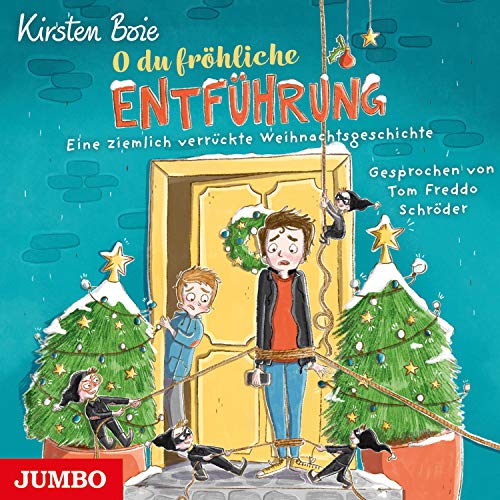 O du fröhliche Entführung: Eine ziemlich verrückte Weihnachtsgeschichte