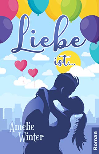 Liebe ist ...: Romantische Komödie