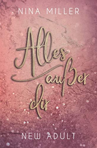 Alles außer dir (Liebesroman: Nicky & Liam, Band 1)