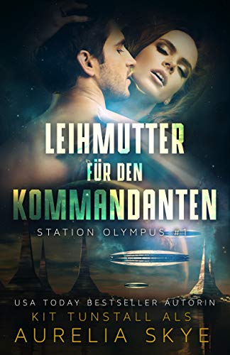 Leihmutter für den Kommandanten (Station Olympus 1)