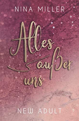 Alles außer uns (Liebesroman: Nicky & Liam, Band 2)